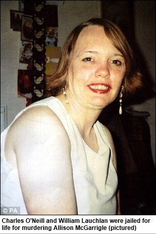 Charles O'Neill and William Lauchlan were jailed for life for murdering Allison McGarrigle (pictured)
