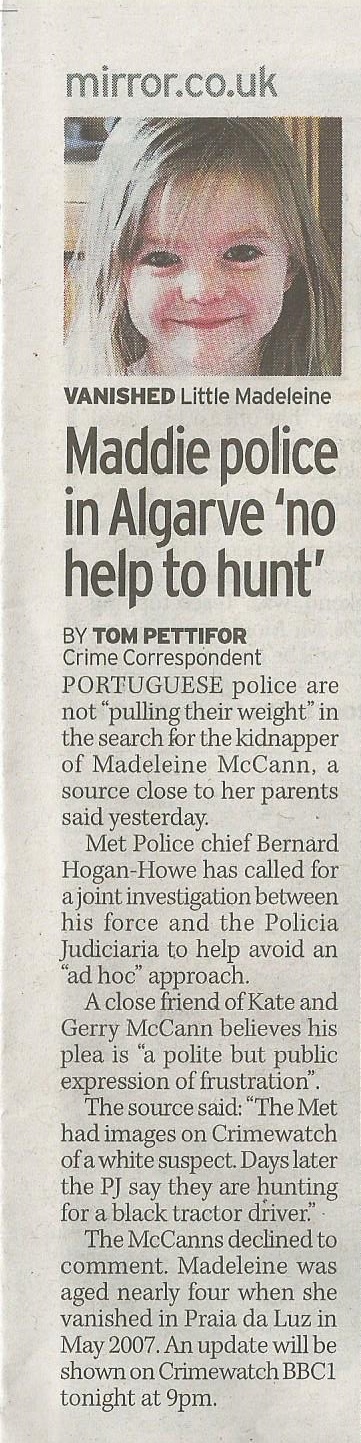 Maddie police in Algarve 'no help to hunt' Daily Mirror (paper edition, page 19)