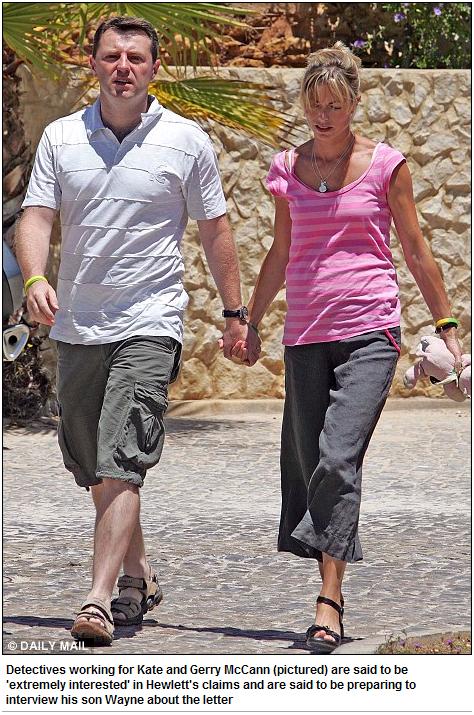 Detectives working for Kate and Gerry McCann (pictured) are said to be 'extremely interested' in Hewlett's claims and are said to be preparing to interview his son Wayne about the letter