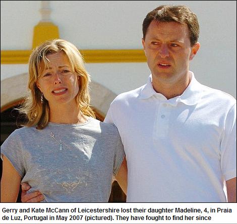 Gerry and Kate McCann of Leicestershire lost their daughter Madeline, 4, in Praia de Luz, Portugal in May 2007 (pictured). They have fought to find her since