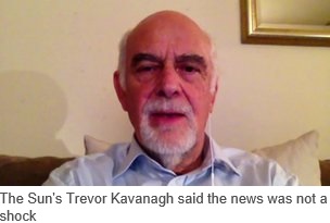 The Sun's Trevor Kavanagh said the news was not a shock