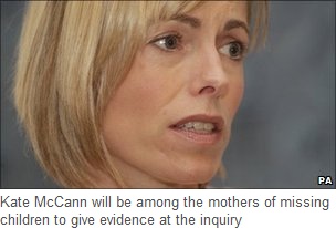 Kate McCann will be among the mothers of missing children to give evidence at the inquiry