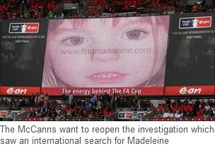 The McCanns want to reopen the investigation which saw an international search for Madeleine
