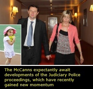 The McCanns expectantly await developments of the Judiciary Police proceedings, which have recently gained new momentum