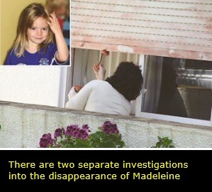 There are two separate investigations into the disappearance of Madeleine