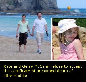 Kate and Gerry McCann refuse to accept the certificate of presumed death of little Maddie