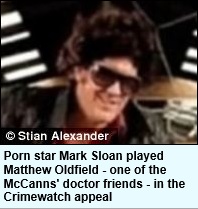 Porn star Mark Sloan played Matthew Oldfield - one of the McCanns' doctor friends - in the Crimewatch appeal