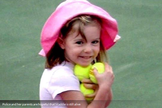 Police and her parents are hopeful that Maddie is still alive