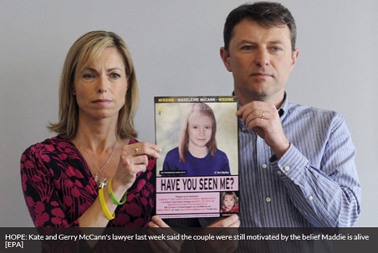 HOPE: Kate and Gerry McCann's lawyer last week said the couple were still motivated by the belief Maddie is alive [EPA] 