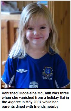 Vanished: Madeleine McCann was three when she vanished from a holiday flat in the Algarve in May 2007 while her parents dined with friends nearby