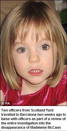 Two officers from Scotland Yard travelled to Barcelona two weeks ago to liaise with officers as part of a review of the entire investigation into the disappearance of Madeleine McCann