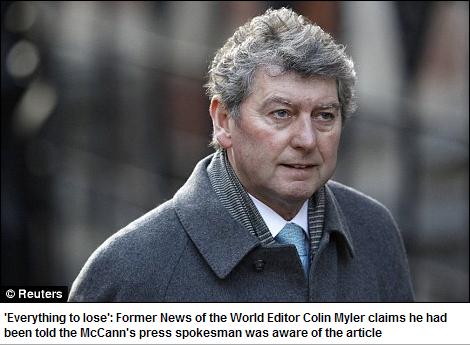 'Everything to lose': Former News of the World Editor Colin Myler claims he had been told the McCann's press spokesman was aware of the article