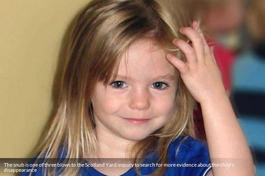 The snub is one of three blows to the Scotland Yard inquiry to search for more evidence about the child's disappearance