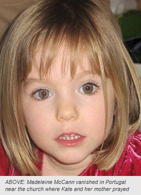 ABOVE: Madeleine McCann vanished in Portugal near the church where Kate and her mother prayed