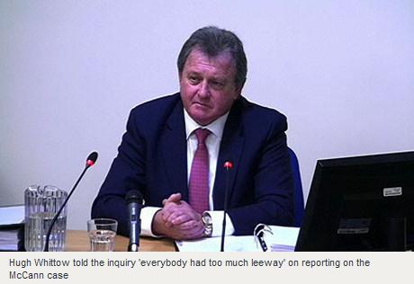 Hugh Whittow told the inquiry 'everybody had too much leeway' on reporting on the McCann case