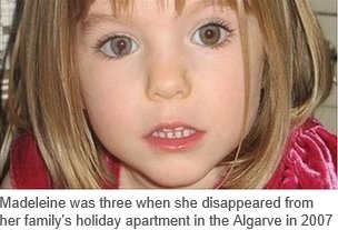Madeleine was three when she disappeared from her family's holiday apartment in the Algarve in 2007