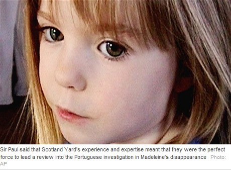 Sir Paul said that Scotland Yard's experience and expertise meant that they were the perfect force to lead a review into the Portuguese investigation in Madeleine's disappearance