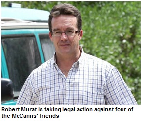Robert Murat is taking legal action against four of the McCanns' friends