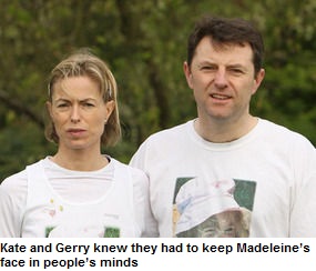 Kate and Gerry knew they had to keep Madeleine's face in people's minds