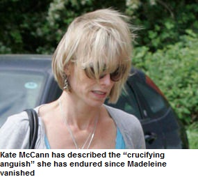 Kate McCann has described the crucifying anguish she has endured since Madeleine vanished