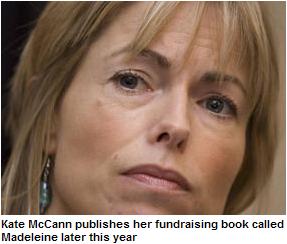 Kate McCann publishes her fundraising book called Madeleine later this year