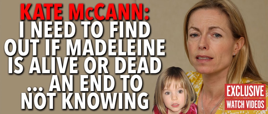 Kate McCann: I need to find out if Madeleine is alive or dead ... an end to not knowing