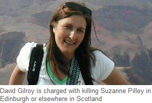 David Gilroy is charged with killing Suzanne Pilley in Edinburgh or elsewhere in Scotland